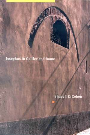 Josephus in Galilee and Rome: His Vita and Development as a Historian de Cohen