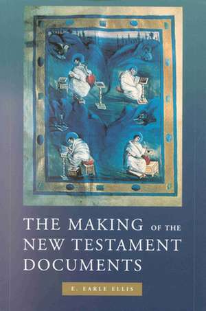 The Making of the New Testament Documents de E. Earle Ellis