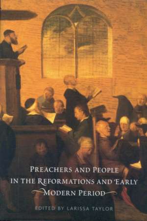 Preachers and People in the Reformations and Early Modern Period de Larissa Taylor