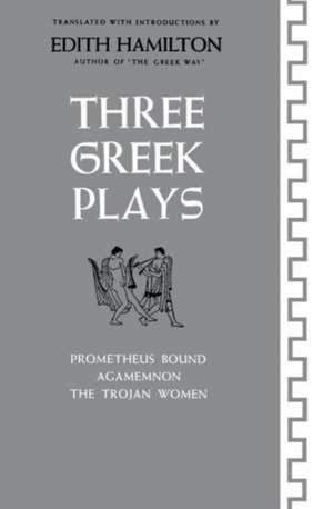 Three Greek Plays de Edith Hamilton