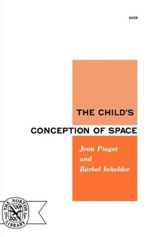 The Child′s Conception of Space de Jean Piaget