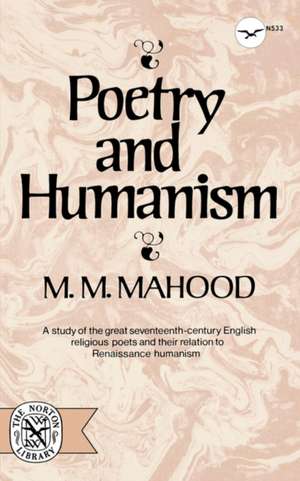 Poetry and Humanism de Mm Mahood