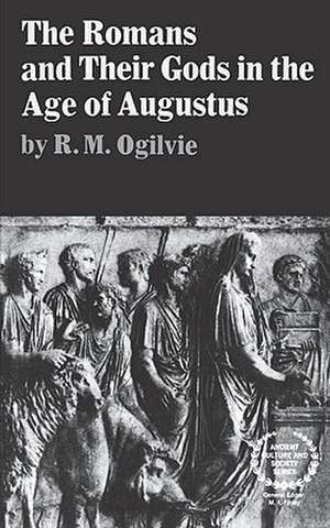 The Romans and Their Gods in the Age of Augustus de R. M. Ogilvie