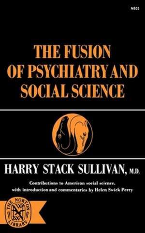 The Fusion of Psychiatry and Social Science de Harry Stack Sullivan