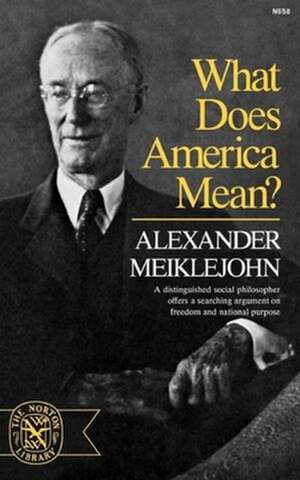 What Does America Mean? de Alexander Meiklejohn