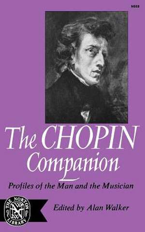 The Chopin Companion – Profiles of the Man and the Musician de Alan Walker