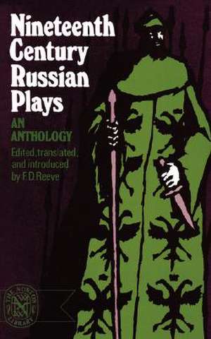 Nineteenth–Century Russian Plays de F. D. Reeve