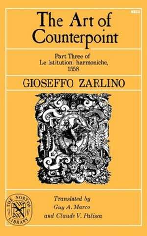 The Art of Counterpoint – Part Three of Le Istitutioni harmoniche, 1558 de Gioseffo Zarlino