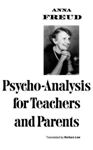 Psycho–Analysis for Teachers and Parents de A Freud