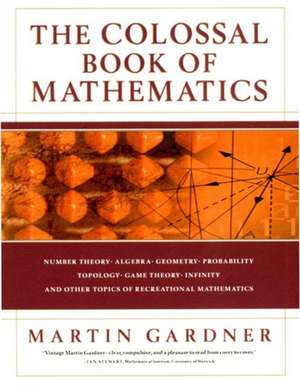 The Colossal Book of Mathematics – Classic Puzzles, Paradoxes & Problems de Martin Gardner