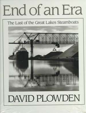 End of an Era – The Last of the Great Lakes Steamboats de David Plowden