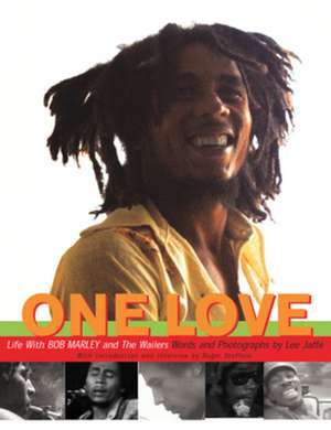 One Love – Life with Bob Marley & the Wailers de Lee Jaffe