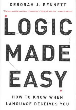 Logic Made Easy de Deborah J Bennett