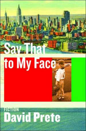 Say That to My Face – A Novel de David Prete