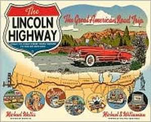 The Lincoln Highway – Coast to Coast Along Route 30 from Times Square to the Golden Gate de Michael Wallis