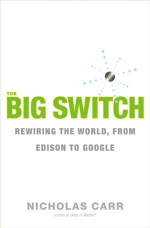 The Big Switch – Our New Digital Destiny de Nicholas Carr