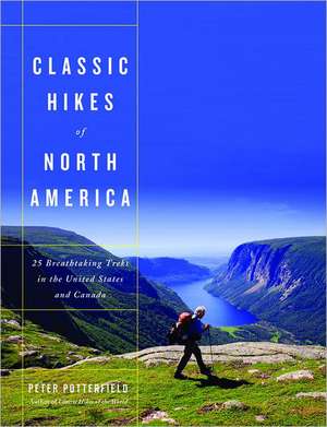 Classic Hikes of North America – 25 Breathtaking Treks in the United States and Canada de Peter Potterfield