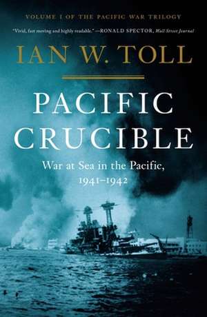 Pacific Crucible de Ian W Toll