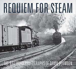 Requiem for Steam – The Railroad Photographs of David Plowden de David Plowden