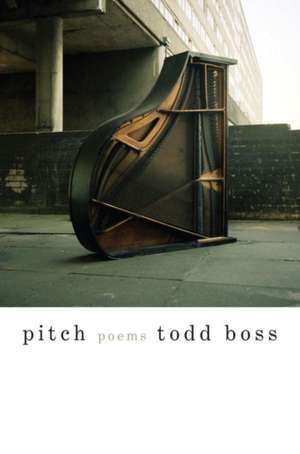 Pitch – Poems de Todd Boss