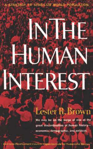 In the Human Interest – A Strategy to Stabilize World Population de Lr Brown