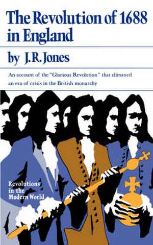 The Revolution of 1688 in England de J.r. Jones