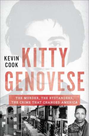 Kitty Genovese – The Murder, the Bystanders, the Crime that Changed America de Kevin Cook