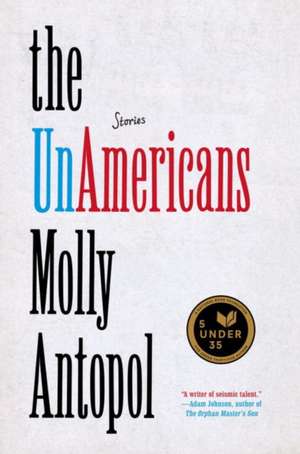 The UnAmericans – Stories de Molly Antopol