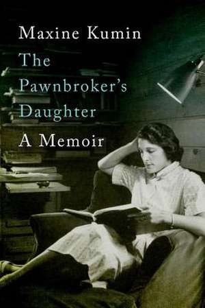 The Pawnbroker′s Daughter – A Memoir de Maxine Kumin