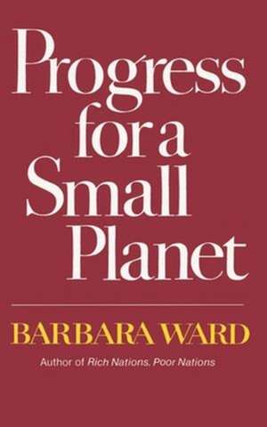 Progress for a Small Planet de Barbara Ward