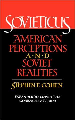 Sovieticus – American Perceptions and Soviet Realities de Sf Cohen