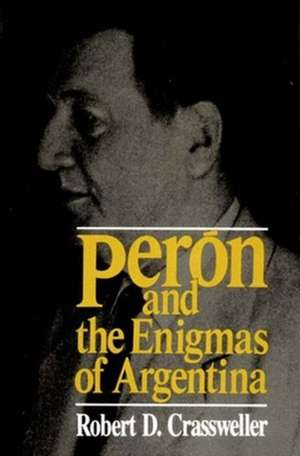 Peron and the Enigmas of Argentina de Robert D Crassweller