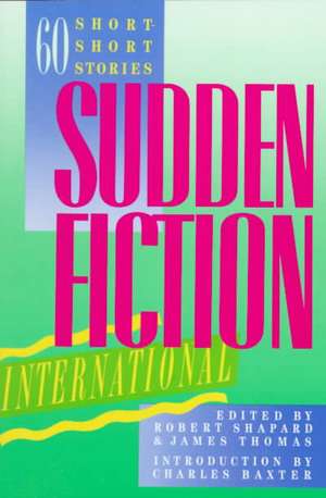 Sudden Fiction International – 60 Short–Short Stories de Robert Shapard