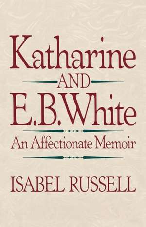 Katharine and E.B. White – An Affectionate Memoir Memoir (Paper) de I. Russell