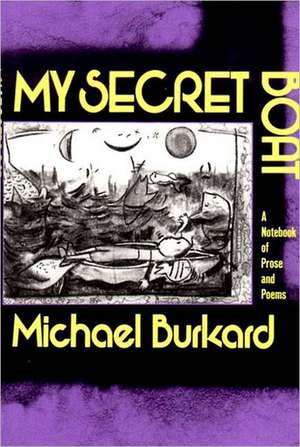 My Secret Boat – Poetry (Paper) de Michael Burkard