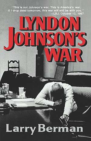 Lyndon Johnson's War de Larry Berman