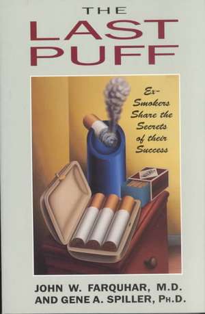 The Last Puff – Ex–Smokers Share the Secrets of their Success (Paper) de John W. Farquhar