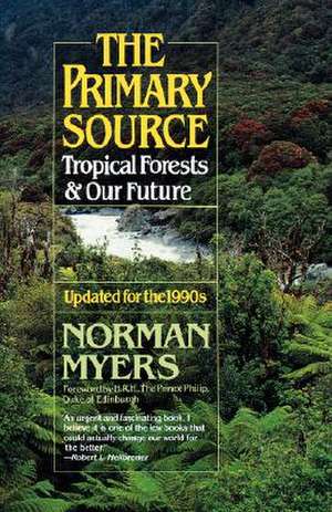 The Primary Source – Tropical Forests and Our Future de Norman Myers