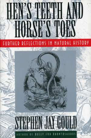 Hen′s Teeth & Horse′s Toes – Further Reflections in Natural History Reissue de Stephen Jay Gould