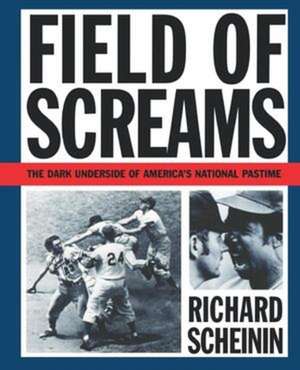 Field of Screams – The Dark Underside of America`s National Pastime de R Scheinin