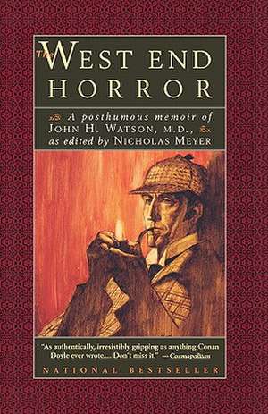 The West End Horror: A Posthumous Memoir of John H. Watson, M.D. de Nicholas Meyer