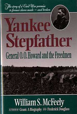 Yankee Stepfather – General O O Howard & the Freedman Reissue de William S Mcfeely