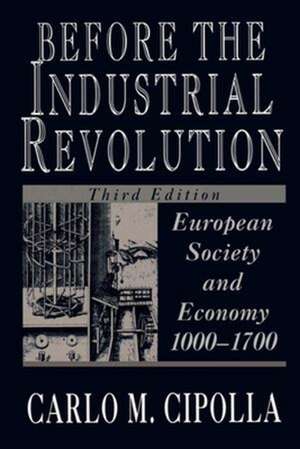 Before the Industrial Revolution 3e – European Society & Economy 1000–1700 de Carlo M Cipolla