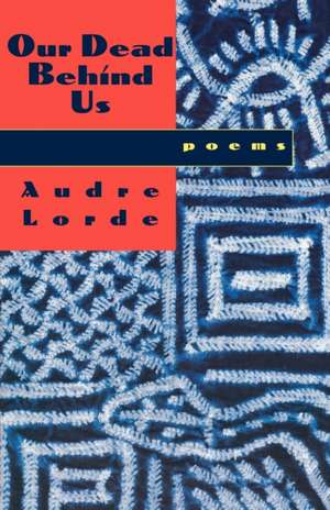 Our Dead Behind Us – Poems (Reissue) de Audrey Lorde