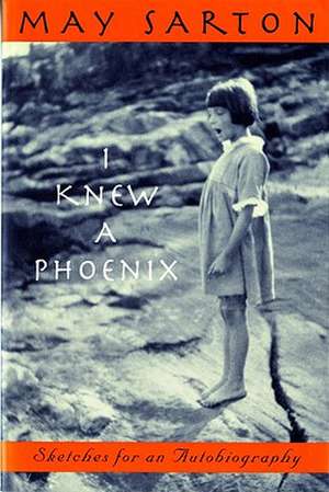 I Knew a Phoenix – Sketches for an Autobiography Reissue de M Sarton