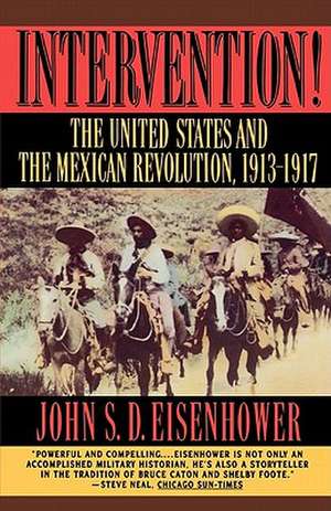 Intervention! – The United States & the Mexican Revolution 1913–1917 (Paper) de John S.d. Eisenhower