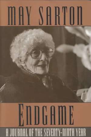 Endgame – A Journal of the Seventy–Ninth Year de May Sarton