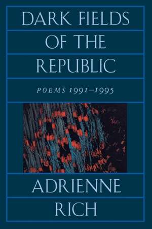 Dark Fields of the Republic – Poems 1991–1995 (Paper) de Adrienne Rich