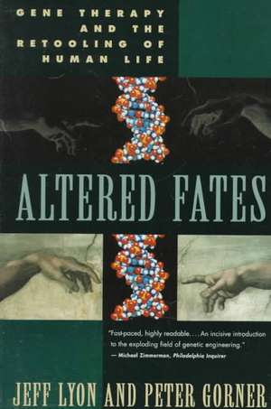 Altered Fates – Gene Therapy & the Retooling of Human Life (Paper) de Peter Gorner