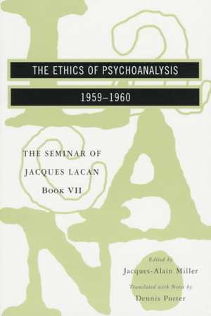 The Ethics of Psychoanalysis – The Seminar of Jacques Lacan Book VII de Jacques Lacan